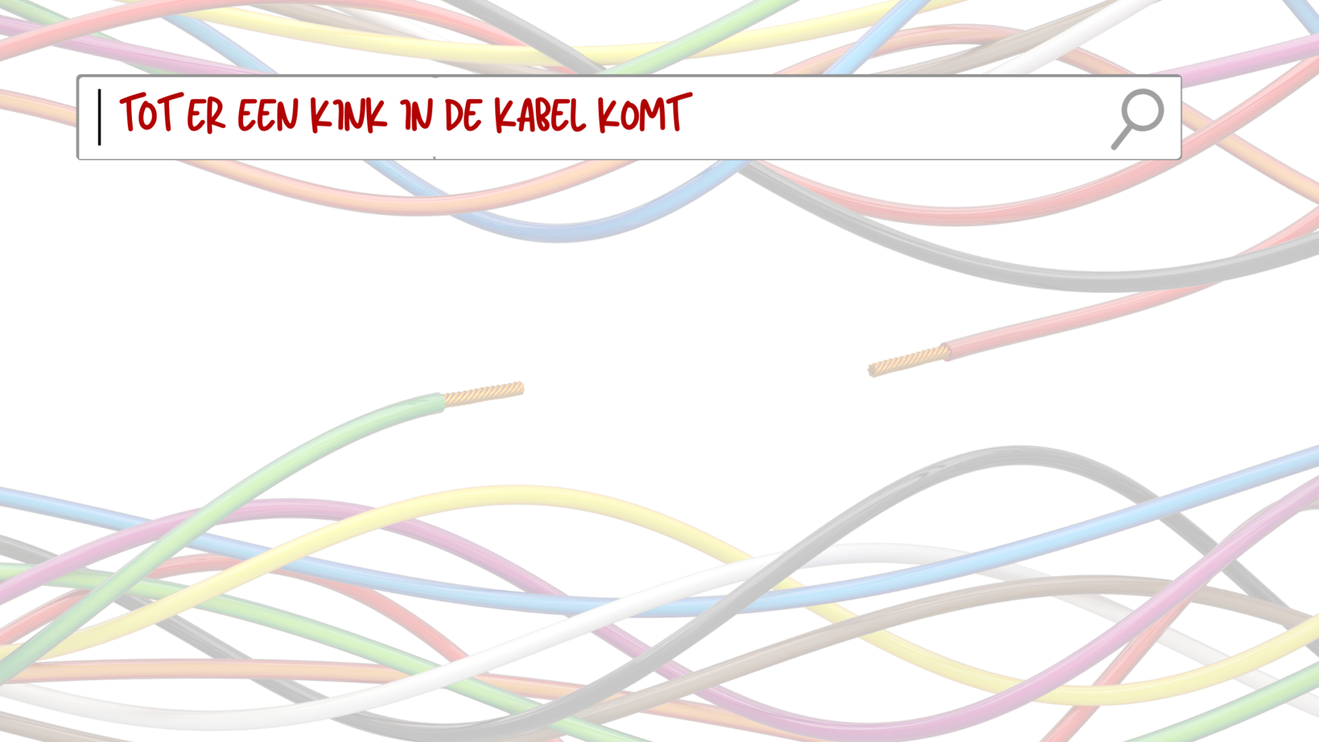 tot er een kink in de kabel komt