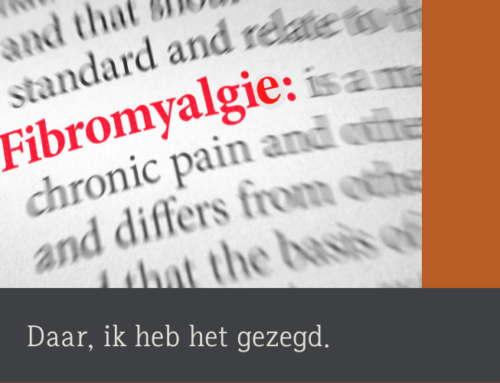 Fibromyalgie. Daar ik heb het gezegd